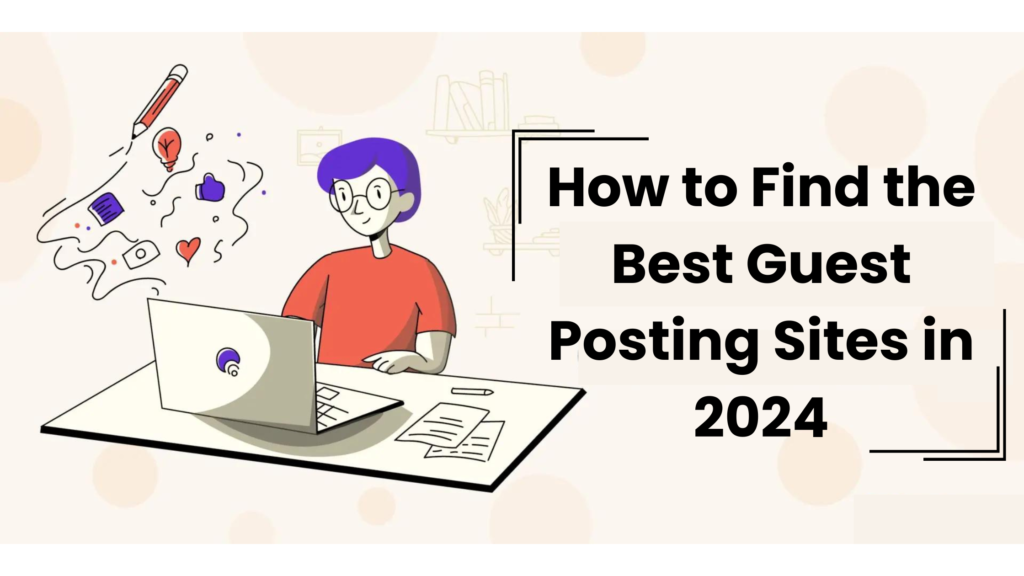 How to Find the Best Guest Posting Sites in 2024
