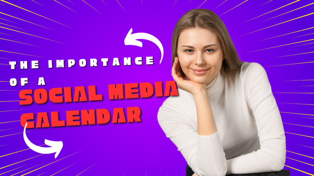 The Importance of a Social Media Calendar in Digital Marketing